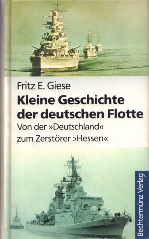 KLEINE GESCHICHTE DER DEUTSCHEN FLOTTE Von der »Deutschland« zum Zerstörer »Hessen