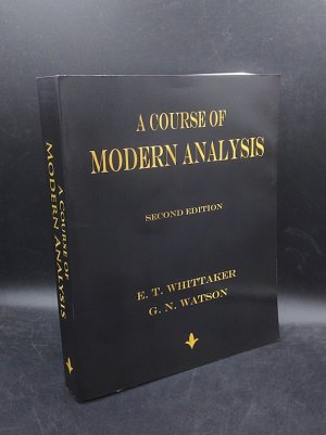 gebrauchtes Buch – Whittaker, E. T – A Course of Modern Analysis. An Introduction to the General Theory of Infinite Processes and of Analytic Functions; With an Account of the Principal Transcendental Functions