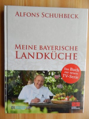 gebrauchtes Buch – Alfons Schuhbeck – Meine bayerische Landküche