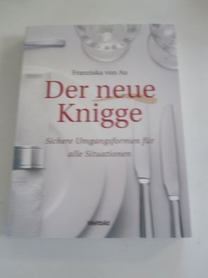 Der neue Knigge sichere Umgangsformen für alle Situationen