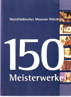 gebrauchtes Buch – Trenschel, Hans Peter  – 150 Meisterwerke aus dem Mainfränkischen Museum, Würzburg