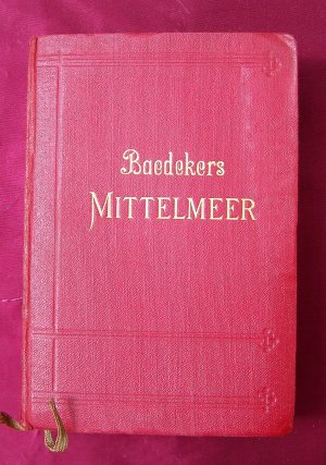 Baedeker, Karl: Das Mittelmeer. Hafenplätze und Seewege nebst Madeira, den Kanarischen Inseln, der Küste Marokkos, Algerien und Tunesien Handbuch für […]