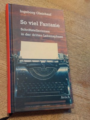 gebrauchtes Buch – Ingeborg Gleichauf – So viel Fantasie - Schriftstellerinnen in der dritten Lebensphase