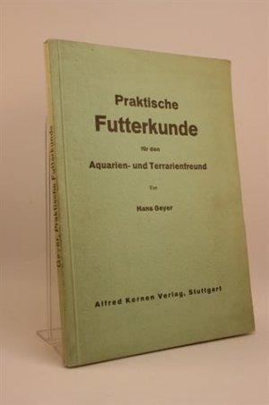 Praktische Futterkunde für den Aquarien- und Terrarienfreund.