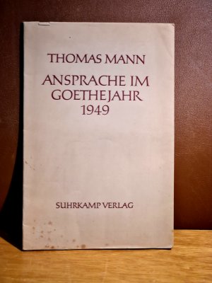 Ansprache im Goethejahr 1949. Gehalten am 25. Juli 1949 in der Paulskirche zu Frankfurt am Main.