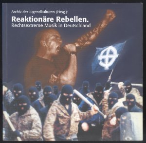 gebrauchtes Buch – Reaktionäre Rebellen. Rechtsextreme Musik in Deutschland. Hrsg.: Archiv der Jugendkulturen e.V., Berlin.