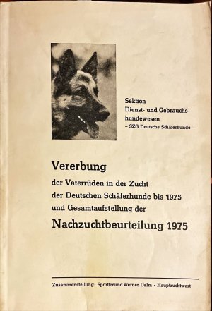 Vererbung der Vaterrüden und der Zucht der Deutschen Schäferunde bis 1975 und Gesamtaufstellung der Nachzuchtbeurteilung 1978 (DDR)