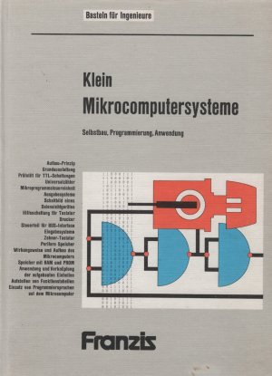 Mikrocomputersysteme -- Selbstbau, Programmierung, Anwendung - Mit 133 Abb. und 11 Tabellen. ( Basteln für Ingenieure )