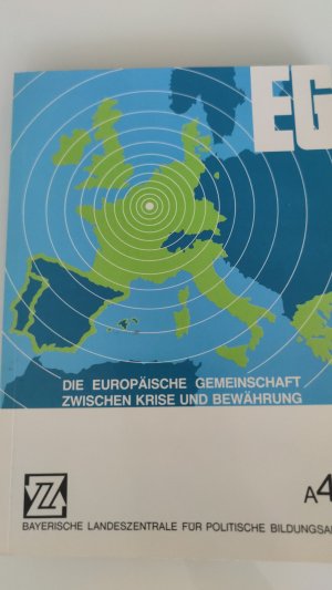 DIE EUROPÄISCHE GEMEINSCHAFT ZWISCHEN KRISE UND BEWÄHRUNG