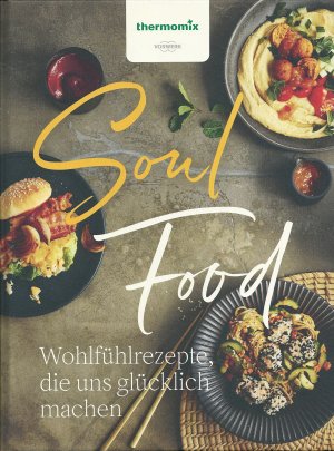 Soul Food - Wohlfühlrezepte die uns glücklich machen