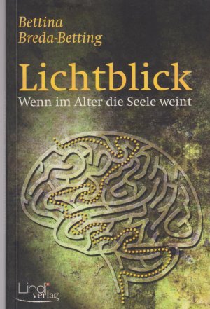 Lichtblick: wenn im Alter die Seele weint.