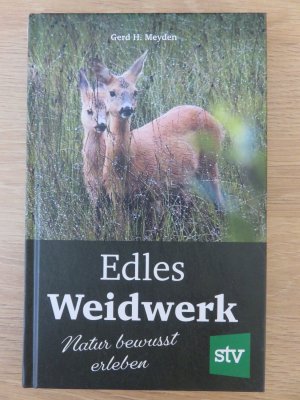 Edles Weidwerk - Natur bewusst erleben