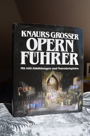 Knaurs Grosser Opern-Führer mit 400 Abbildungen und Notenbeispielen