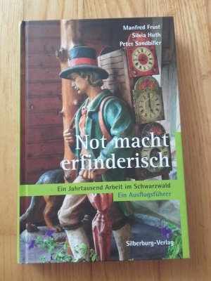 gebrauchtes Buch – Frust, Manfred; Huth – Not macht erfinderisch - Ein Jahrtausend Arbeit im Schwarzwald. Ein Ausflugsführer