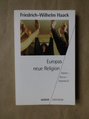 gebrauchtes Buch – Haack, Friedrich W – Europas neue Religion. Sekten - Gurus - Satanskult