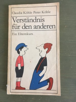 gebrauchtes Buch – Köhle, Claudia; Köhle, Peter – Verständnis für den anderen - Ein Elternkurs