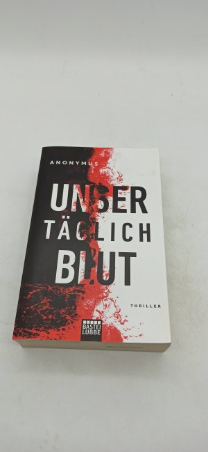 gebrauchtes Buch – Anonymus und Thomas Schichtel – Unser täglich Blut: Thriller