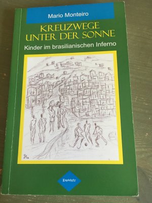 gebrauchtes Buch – Mario Monteiro – Zustand: WIE NEU. Kreuzwege unter der Sonne - Kinder im brasilianischen Inferno