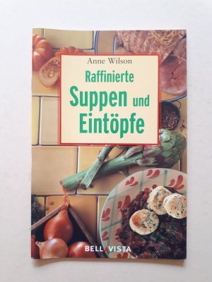 gebrauchtes Buch – Anne Wilson – Raffinierte Suppen und Eintöpfe