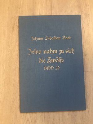 Jesus nahm zu sich die Zwölfe Kantate zum Sonntag Estomihi BWV 22 FAKSIMILE