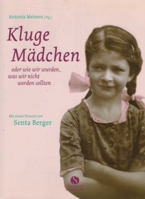 gebrauchtes Buch – Antonia Meiners  – Kluge Mädchen oder. Wie wir wurden, was nicht werden sollten