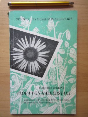 antiquarisches Buch – Friedrich Mertens – Flora von Halberstadt. Vorkommen und Verbreitung der wildwachsenden Pflanzen des Nordharzvorlandes.