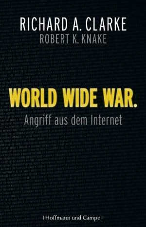 gebrauchtes Buch – Clarke, Richard A – World Wide War - Angriff aus dem Internet