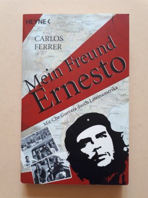 gebrauchtes Buch – Carlos Ferrer – Mein Freund Ernesto: Mit Che Guevara durch Lateinamerika