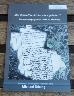 gebrauchtes Buch – Michael Düsing – "Die Kristallnacht hat alles geändert" - Novemberprogrome 1938 in Freiberg