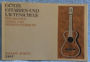 gebrauchtes Buch – Walter Götze – Götze Gitarren- und Lautenschule für Gruppen- und Selbstunterricht • Edition Schott 2397