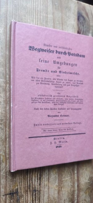 Neuester und vollständigster Wegweiser durch Potsdam und seine Umgebungen für Fremde und Einheimische.