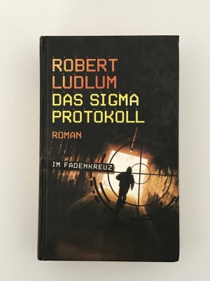 gebrauchtes Buch – Robert Ludlum – Das Sigma-Protokoll - Im Fadenkreuz