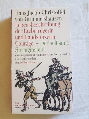 gebrauchtes Buch – Grimmelshausen, Hans Jacob Christoffel von – Lebensbeschreibung der Erzbetrügerin und Landzerstörzerin Courage /Der seltsame Springinsfeld - Zwei simplicianische Romane Aus dem Deutschen des 17. Jahrhunderts und mit einem Nachwort von Reinhard Kaiser