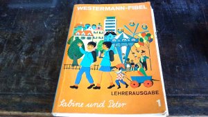 Westermann-Fibel. 1, Sabine und Peter