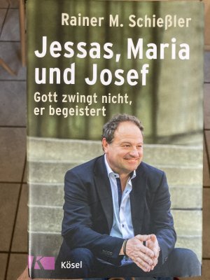 gebrauchtes Buch – Schießler, Rainer M. – Jessas, Maria und Josef - Gott zwingt nicht, er begeistert