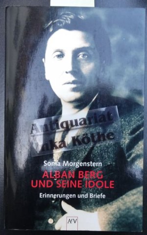 Alban Berg und seine Idole : Erinnerungen und Briefe - herausgegeben und mit einem Nachwort von Ingolf Schulte / Aufbau-Taschenbücher ; 1455 - (ISBN 9788205410886)