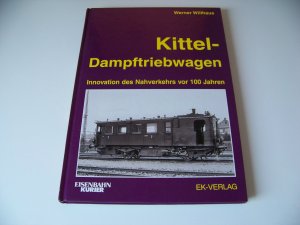 gebrauchtes Buch – Werner Willhaus – Kittel-Dampftriebwagen - Innovation des Nahverkehrs vor 100 Jahren