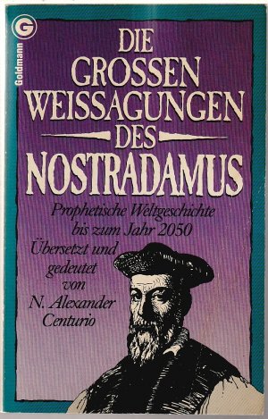 gebrauchtes Buch – Nostradamus, N. Alexander Centurio  – Die grossen Weissagungen des Nostradamus - Prophetische Weltgeschichte bis zum Jahr 2050