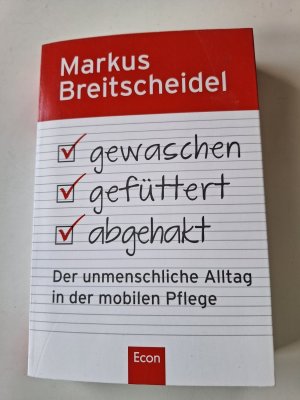 gebrauchtes Buch – Markus Breitscheidel – Gewaschen, gefüttert, abgehakt - Der unmenschliche Alltag in der mobilen Pflege