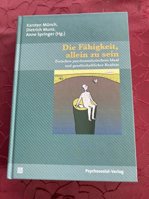 gebrauchtes Buch – Münch, Karsten; Munz, Dietrich; Springer, Anne – Die Fähigkeit, allein zu sein - Zwischen psychoanalytischem Ideal und gesellschaftlicher Realität. Eine Publikation der DGPT