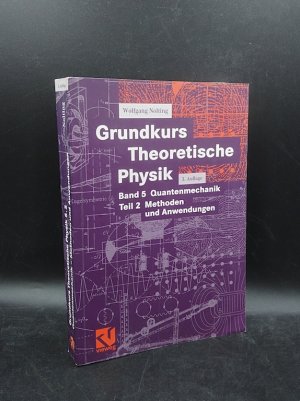 gebrauchtes Buch – Wolfgang Nolting – Grundkurs Theoretische Physik, Bd. 5: Quantenmechanik, Teil 2: Methoden und Anwendungen – Mit 53 Abbildungen und 110 Aufgaben mit vollständigen Lösungen