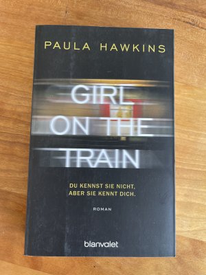 gebrauchtes Buch – Paula Hawkins – Girl on the Train - Du kennst sie nicht, aber sie kennt dich.