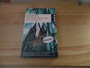 gebrauchtes Buch – Alan Weisman – Die Welt ohne uns : Reise über eine unbevölkerte Erde. Aus dem Amerikan. von Hainer Kober / Piper ; 5305