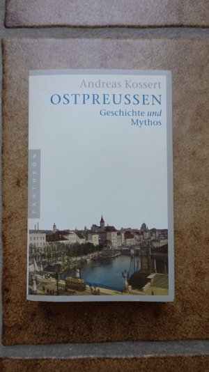 Ostpreußen - Geschichte und Mythos
