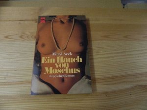 Ein Hauch von Moschus : erot. Roman. [Dt. Übers. von Rudolf Kimmig] / Heyne-Bücher / 1 / Heyne allgemeine Reihe ; Nr. 6465