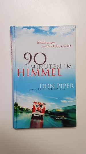 gebrauchtes Buch – Don Piper und Cecil Murphey – 90 Minuten im Himmel. Erfahrungen zwischen Leben und Tod