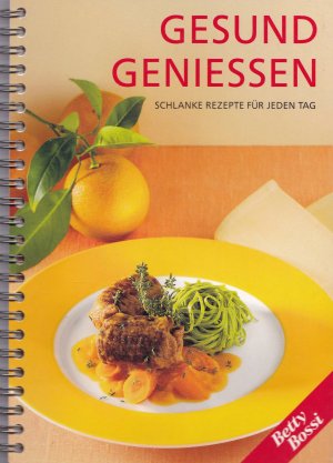 Gesund geniessen. Schlanke Rezepte für jeden Tag