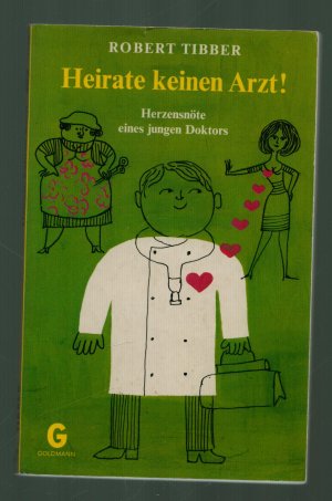 gebrauchtes Buch – Robert Tibber – Heirate keinen Arzt/Herzensnöte eines jungen Doktors