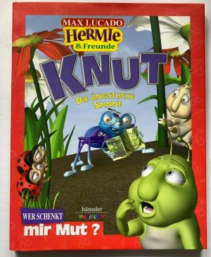 HERMIE & Freunde: Knut, die ängstliche Spinne. Wer schenkt mir Mut?