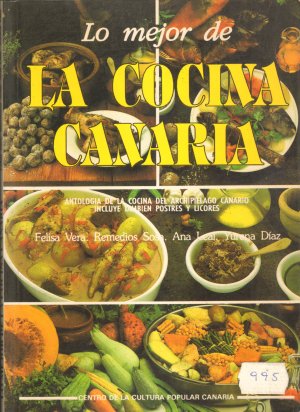 Lo Mejor de la cocina canaria: Antologia de la cocina del archipielago Canario (Das Beste der kanarischen Küche: Anthologie der Küche des Archipels)